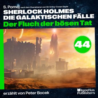 [German] - Der Fluch der bösen Tat (Sherlock Holmes - Die galaktischen Fälle, Folge 44)