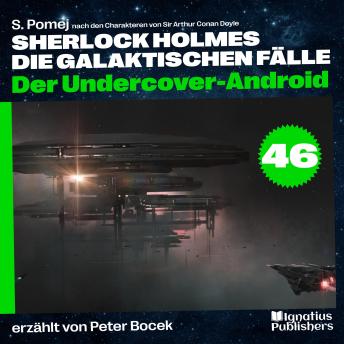 [German] - Der Undercover-Android (Sherlock Holmes - Die galaktischen Fälle, Folge 46)