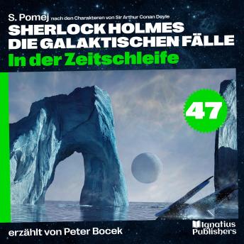 [German] - In der Zeitschleife (Sherlock Holmes - Die galaktischen Fälle, Folge 47)