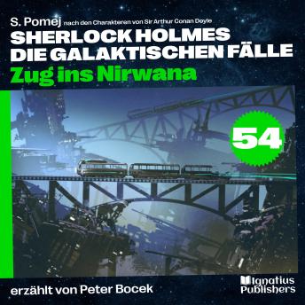 [German] - Zug ins Nirwana (Sherlock Holmes - Die galaktischen Fälle, Folge 54)