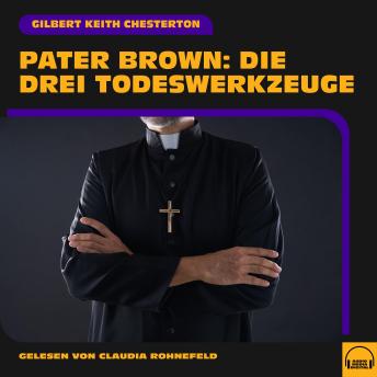 [German] - Pater Brown: Die drei Todeswerkzeuge