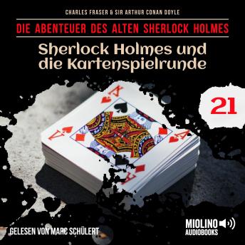 [German] - Sherlock Holmes und die Kartenspielrunde (Die Abenteuer des alten Sherlock Holmes, Folge 21)