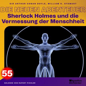 [German] - Sherlock Holmes und die Vermessung der Menschheit (Die neuen Abenteuer, Folge 55)
