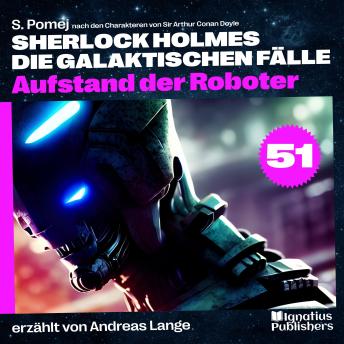 [German] - Aufstand der Roboter (Sherlock Holmes - Die galaktischen Fälle, Folge 51)