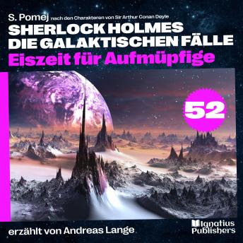 [German] - Eiszeit für Aufmüpfige (Sherlock Holmes - Die galaktischen Fälle, Folge 52)