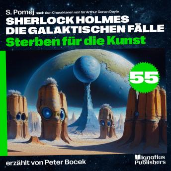 [German] - Sterben für die Kunst (Sherlock Holmes - Die galaktischen Fälle, Folge 55)