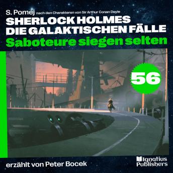[German] - Saboteure siegen selten (Sherlock Holmes - Die galaktischen Fälle, Folge 56)