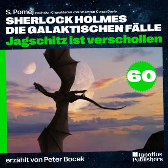 [German] - Jagschitz ist verschollen (Sherlock Holmes - Die galaktischen Fälle, Folge 60)