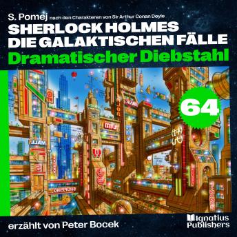 [German] - Dramatischer Diebstahl (Sherlock Holmes - Die galaktischen Fälle, Folge 64)