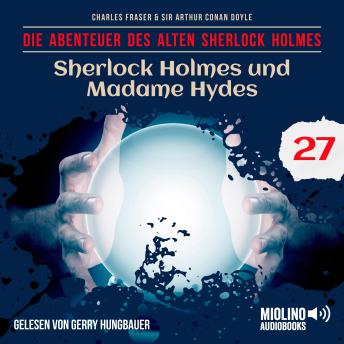 [German] - Sherlock Holmes und Madame Hydes (Die Abenteuer des alten Sherlock Holmes, Folge 27)