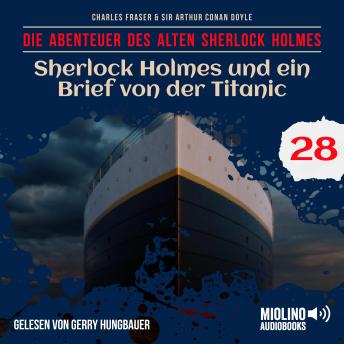 [German] - Sherlock Holmes und ein Brief von der Titanic (Die Abenteuer des alten Sherlock Holmes, Folge 28)