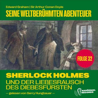 [German] - Sherlock Holmes und der Liebesrausch des Diebesfürsten (Seine weltberühmten Abenteuer, Folge 32)