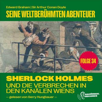 [German] - Sherlock Holmes und die Verbrechen in den Kanälen Wiens (Seine weltberühmten Abenteuer, Folge 34)