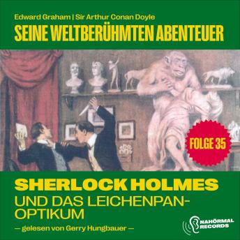 [German] - Sherlock Holmes und das Leichenpanoptikum (Seine weltberühmten Abenteuer, Folge 35)