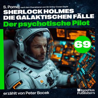 [German] - Der psychotische Pilot (Sherlock Holmes - Die galaktischen Fälle, Folge 69)