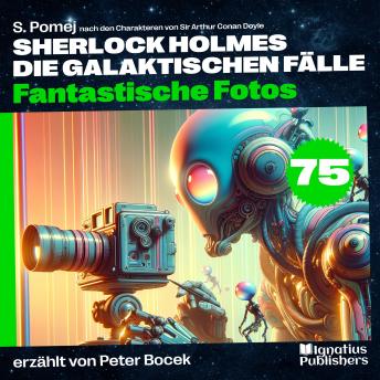 [German] - Fantastische Fotos (Sherlock Holmes - Die galaktischen Fälle, Folge 75)