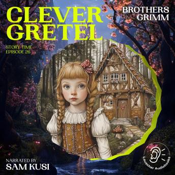 Clever Gretel (Story Time, Episode 26)