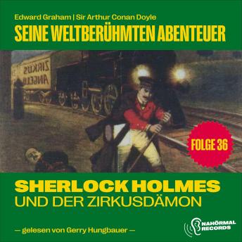 [German] - Sherlock Holmes und der Zirkusdämon (Seine weltberühmten Abenteuer, Folge 36)