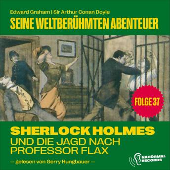 [German] - Sherlock Holmes und die Jagd nach Professor Flax (Seine weltberühmten Abenteuer, Folge 37)