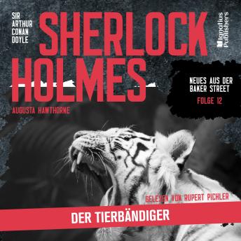 [German] - Sherlock Holmes: Der Tierbändiger (Neues aus der Baker Street, Folge 12)
