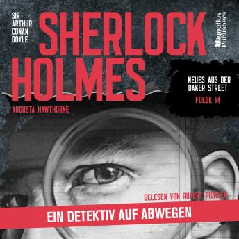 [German] - Sherlock Holmes: Ein Detektiv auf Abwegen (Neues aus der Baker Street, Folge 14)