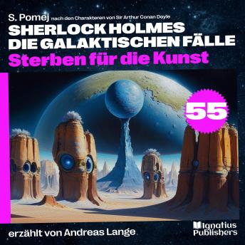 [German] - Sterben für die Kunst (Sherlock Holmes - Die galaktischen Fälle, Folge 55)