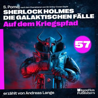 [German] - Auf dem Kriegspfad (Sherlock Holmes - Die galaktischen Fälle, Folge 57)