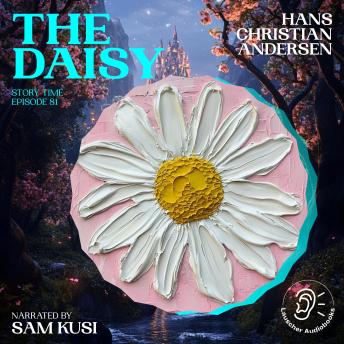 The Daisy (Story Time, Episode 81)
