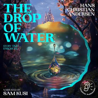 The Drop of Water (Story Time, Episode 84)