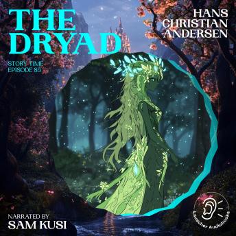 The Dryad (Story Time, Episode 85)