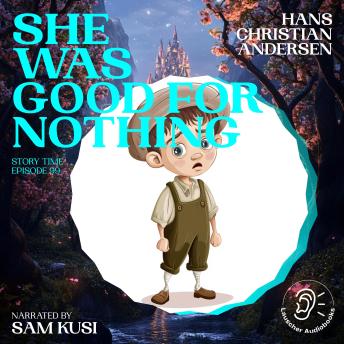 She Was Good for Nothing (Story Time, Episode 99)