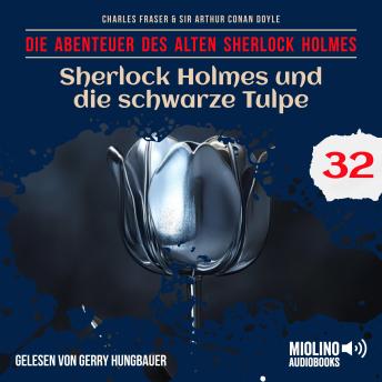 [German] - Sherlock Holmes und die schwarze Tulpe (Die Abenteuer des alten Sherlock Holmes, Folge 32)
