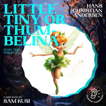 Little Tiny or Thumbelina (Story Time, Episode 116)