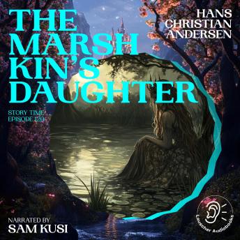 The Marsh King's Daughter (Story Time, Episode 120)