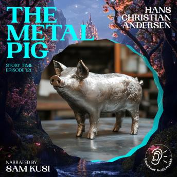 The Metal Pig (Story Time, Episode 121)