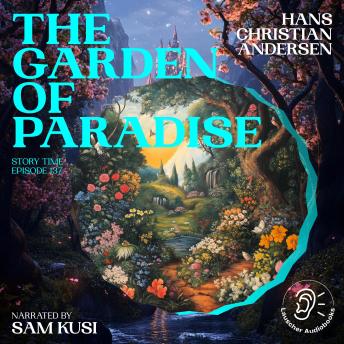 The Garden of Paradise (Story Time, Episode 137)