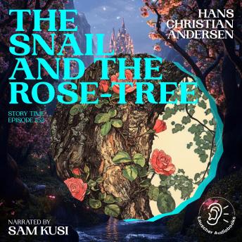 The Snail and the Rose-Tree (Story Time, Episode 152)
