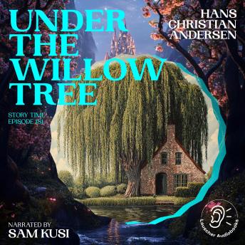 Under the Willow Tree (Story Time, Episode 181)