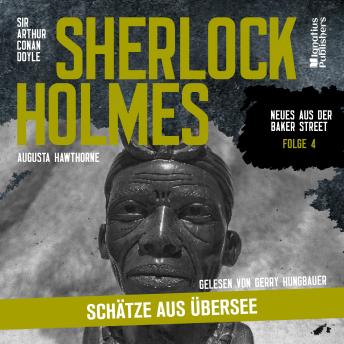 [German] - Sherlock Holmes: Schätze aus Übersee (Neues aus der Baker Street, Folge 4)