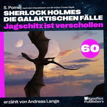 [German] - Jagschitz ist verschollen (Sherlock Holmes - Die galaktischen Fälle, Folge 60)