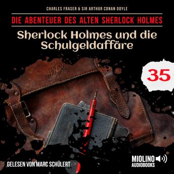 [German] - Sherlock Holmes und die Schulgeldaffäre (Die Abenteuer des alten Sherlock Holmes, Folge 35)