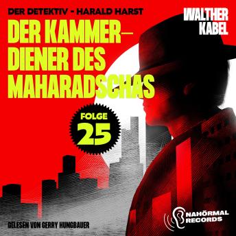 [German] - Der Kammerdiener des Maharadschas (Der Detektiv-Harald Harst, Folge 25)