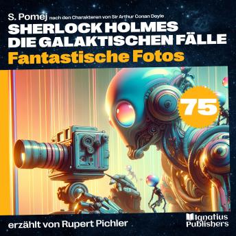[German] - Fantastische Fotos (Sherlock Holmes - Die galaktischen Fälle, Folge 75)