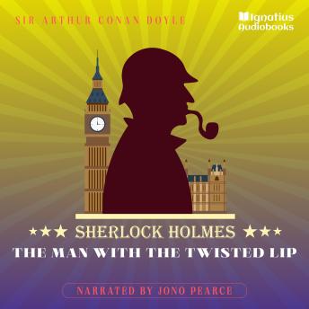 The Man with the Twisted Lip: Sherlock Holmes