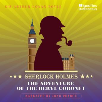 The Adventure of the Beryl Coronet: Sherlock Holmes