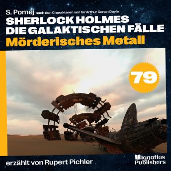[German] - Mörderisches Metall (Sherlock Holmes - Die galaktischen Fälle, Folge 79)