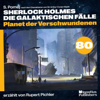 [German] - Planet der Verschwundenen (Sherlock Holmes - Die galaktischen Fälle, Folge 80)