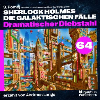 [German] - Dramatischer Diebstahl (Sherlock Holmes - Die galaktischen Fälle, Folge 64)