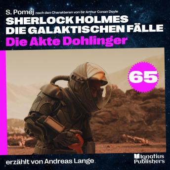[German] - Die Akte Dohlinger (Sherlock Holmes - Die galaktischen Fälle, Folge 65)
