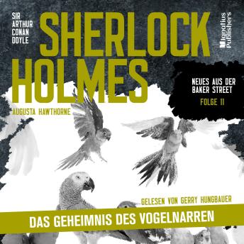 [German] - Sherlock Holmes: Das Geheimnis des Vogelnarren (Neues aus der Baker Street, Folge 11)
